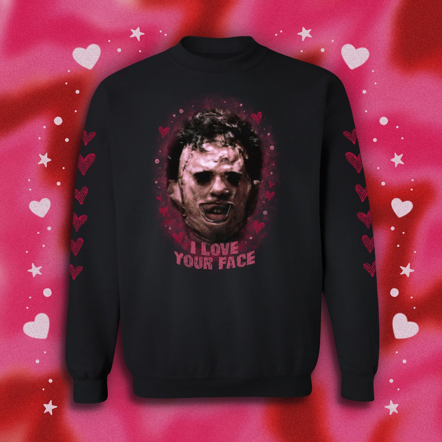I LOVE YOUR FACE- leatherface pullover/ tee (black OR pink)