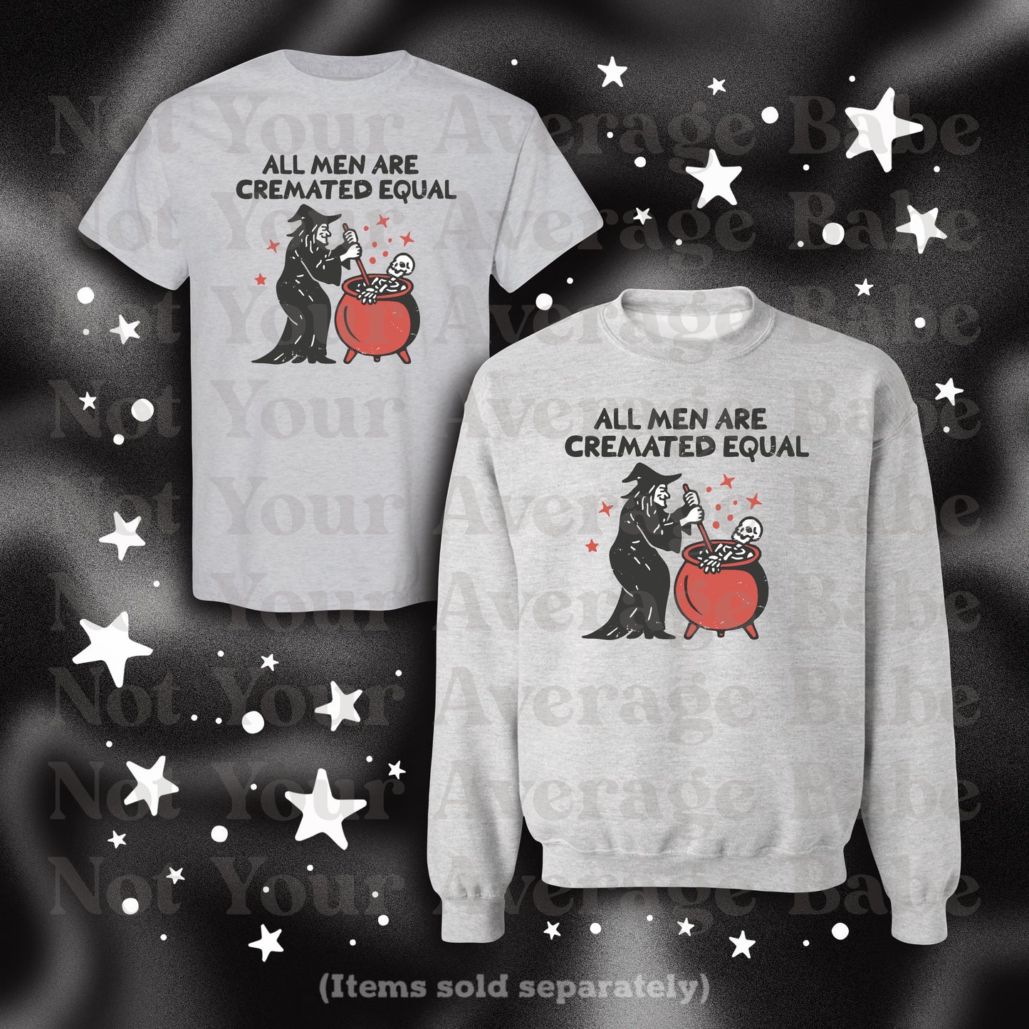 ALL MEN Cremated Equal  pullover or tee