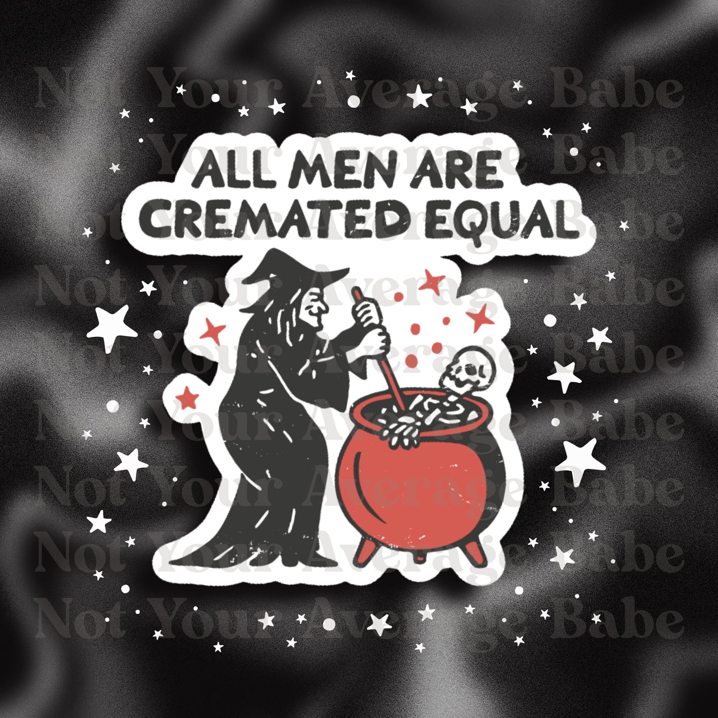 All Men Cremated Equal sticker