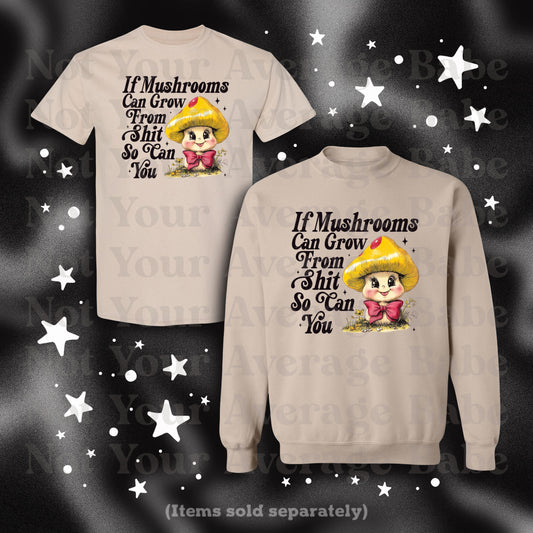 Mushrooms grow pullover or tee