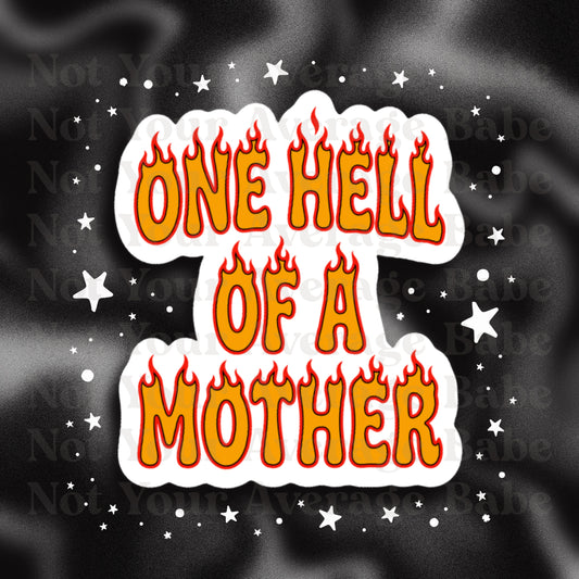 One Hell Of A Mother sticker