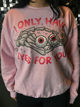 Only have eyes for you Pullover/ tee