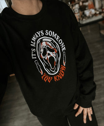It’s Always Someone You Know Scream Pullover