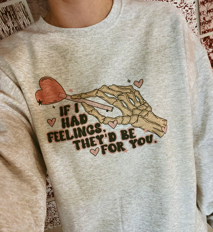 If I Had Feelings, They’d Be For You Pullover or TEE
